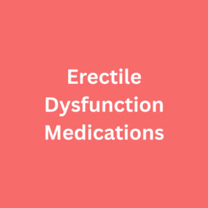 Erectile Dysfunction Medications